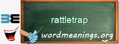 WordMeaning blackboard for rattletrap